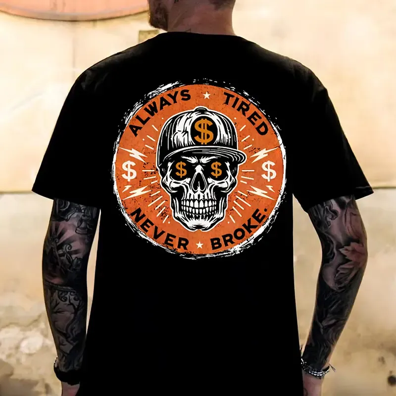 “Always Tired, Never Broke” Skull Hustle Tee | Hardcore Streetwear for Hustlers