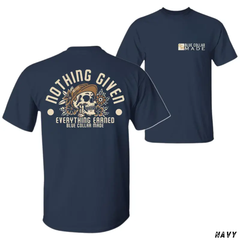 “Blue Collar Hustle” Nothing Given Earned Skull Tee