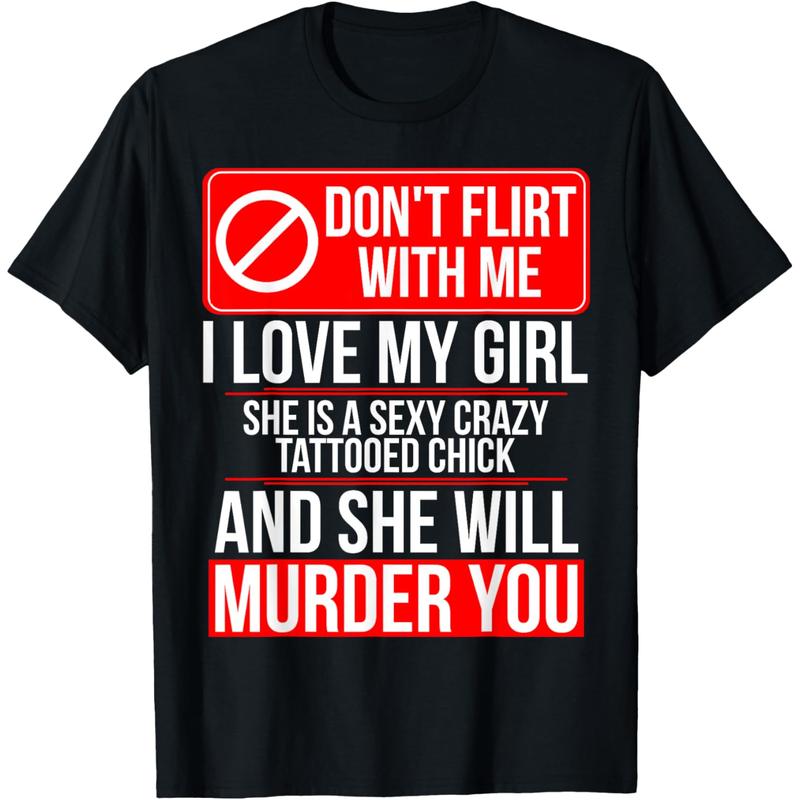“Over - the - Top Love” Don’t Flirt My Girl Tee