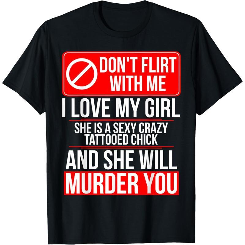 “Over - the - Top Love” Don’t Flirt My Girl Tee