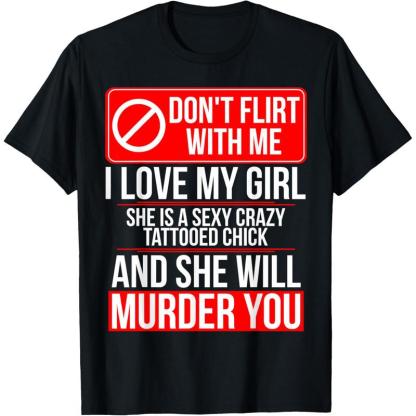 “Over - the - Top Love” Don’t Flirt My Girl Tee