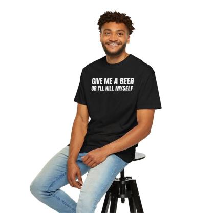 “Unhinged Beer Demand” Dark Humor Black Tee