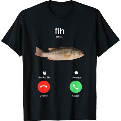 “Fish Call Meme” Angler’s Funny Fishing Tee