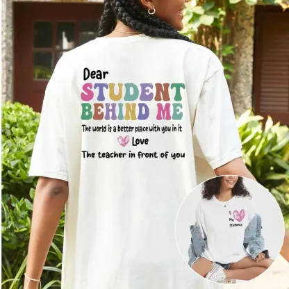 “Teacher - Student Warmth” Dear Student Behind Me Tee