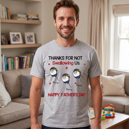 Funny Father's Day Shirt "Thanks For Not Swallowing Us"-Custom Name Sperm Design Tee for Dad&Papa