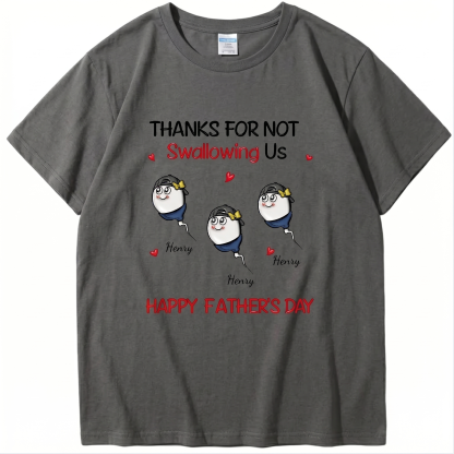 Funny Father's Day Shirt "Thanks For Not Swallowing Us"-Custom Name Sperm Design Tee for Dad&Papa