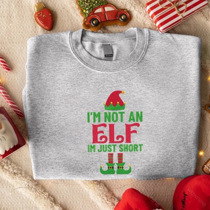 I'm not Short I'm Just a Tall Elf Jumper Embroidered Sweatshirt Funny Saying Elf Christmas Jumper, Funny Matching Family Christmas Sweatshirt