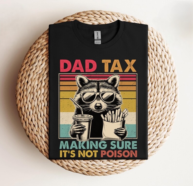 Dad Tax Making Sure It's Not Poison Fathers Day Raccoon Shirt