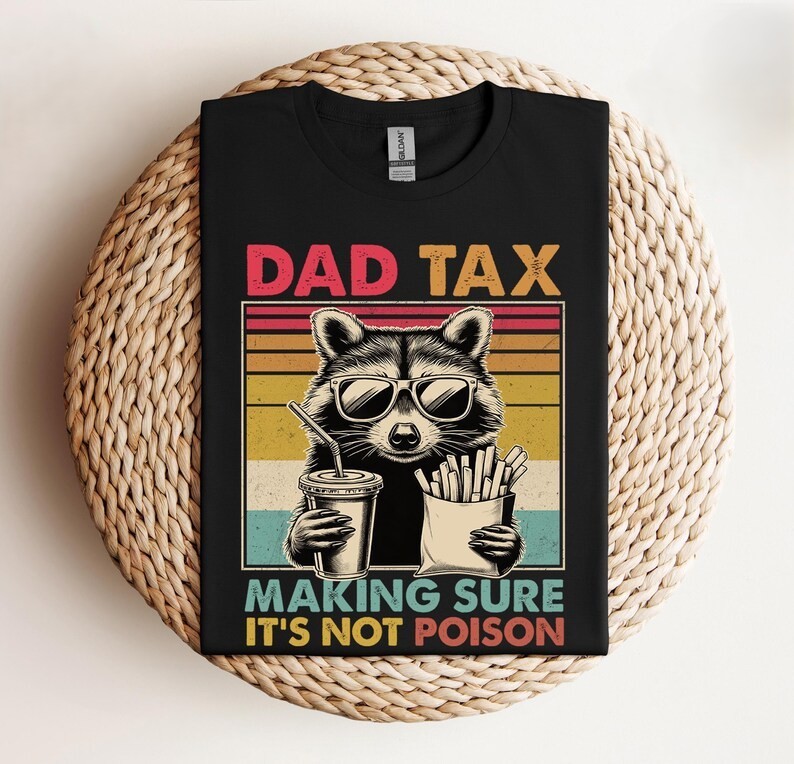 Dad Tax Making Sure It's Not Poison Fathers Day Raccoon Shirt