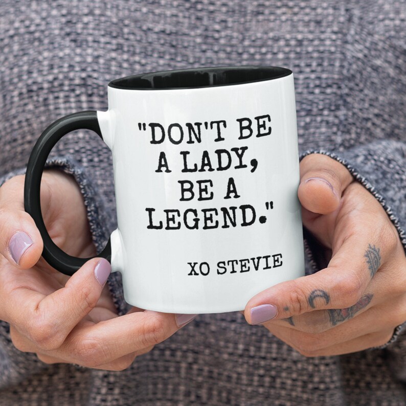 Don't Be a Lady Be a Legend Stevie mug
