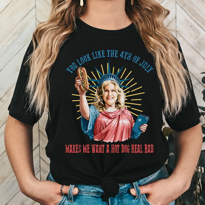 Funny 4th July Shirt, You Look Like The 4th Of July Make Me Want A Hot Dog Real Bad