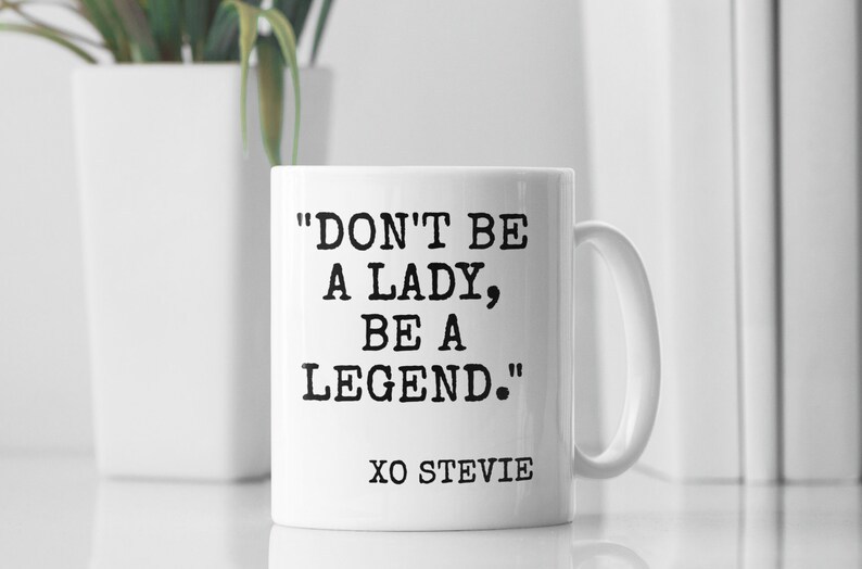 Don't Be a Lady Be a Legend Stevie mug