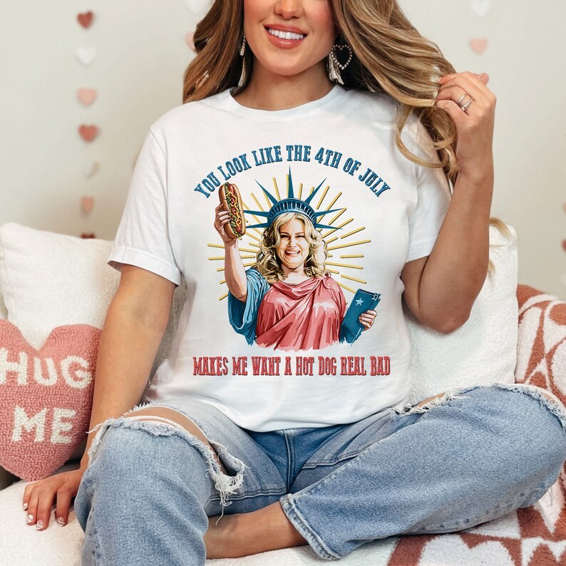Funny 4th July Shirt, You Look Like The 4th Of July Make Me Want A Hot Dog Real Bad