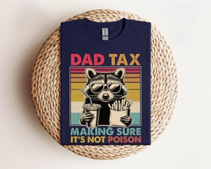Dad Tax Making Sure It's Not Poison Fathers Day Raccoon Shirt