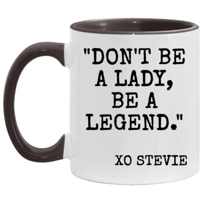 Don't Be a Lady Be a Legend Stevie mug