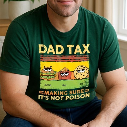 Personalized Dad Tax Making Sure It's Not Poison Fathers Day Shirt