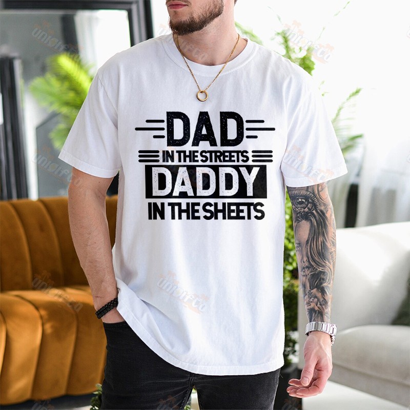 Dad In The Streets Daddy In The Sheets, Father's Day Shirt