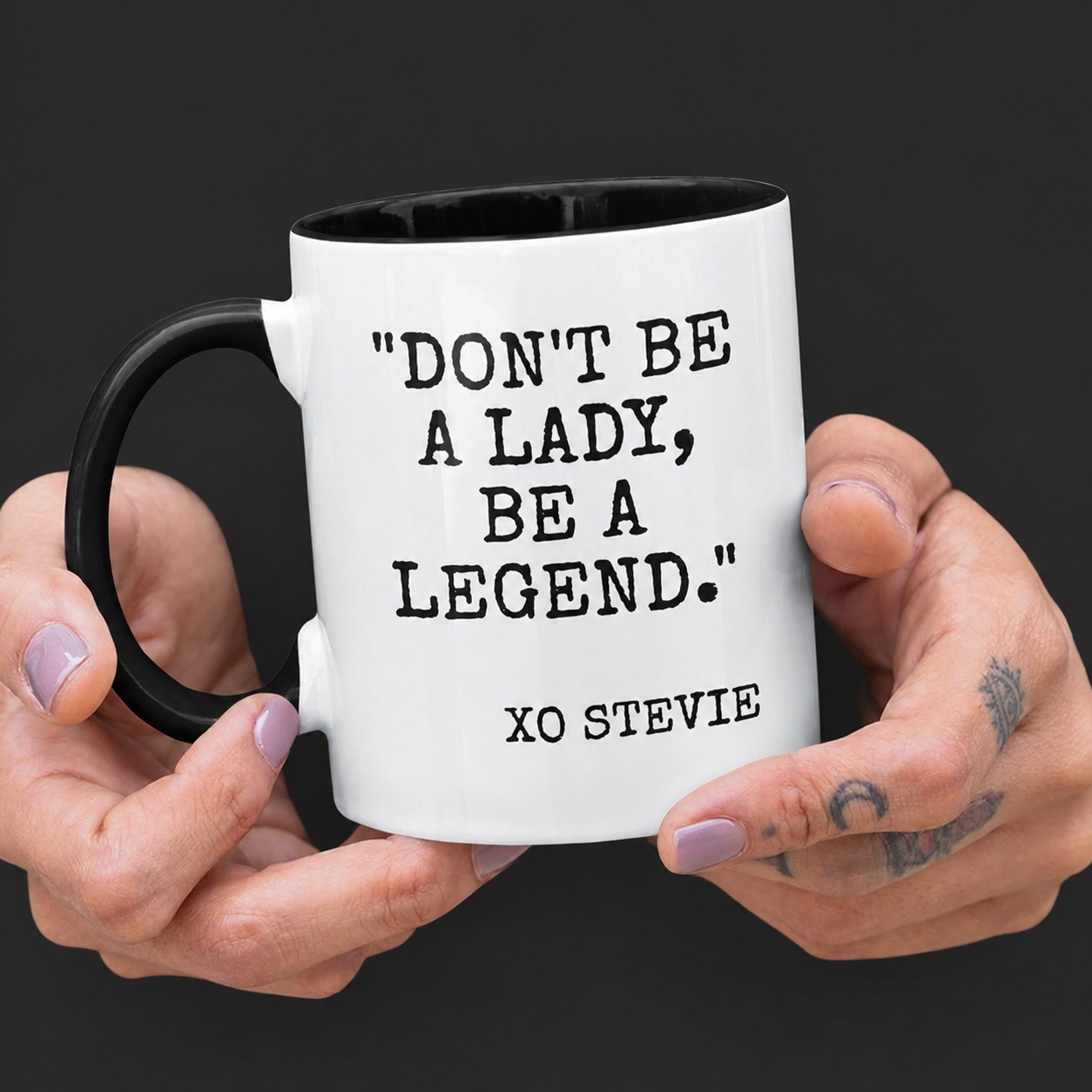 Don't Be a Lady Be a Legend Stevie mug