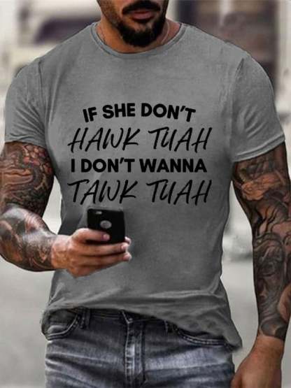 If She Dont Hawk Tuah I Don't Wanna Talk Tuha Casual Tee