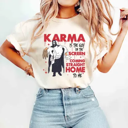 Karma is the guy on the screen TShirt/Crewneck/Hoodie