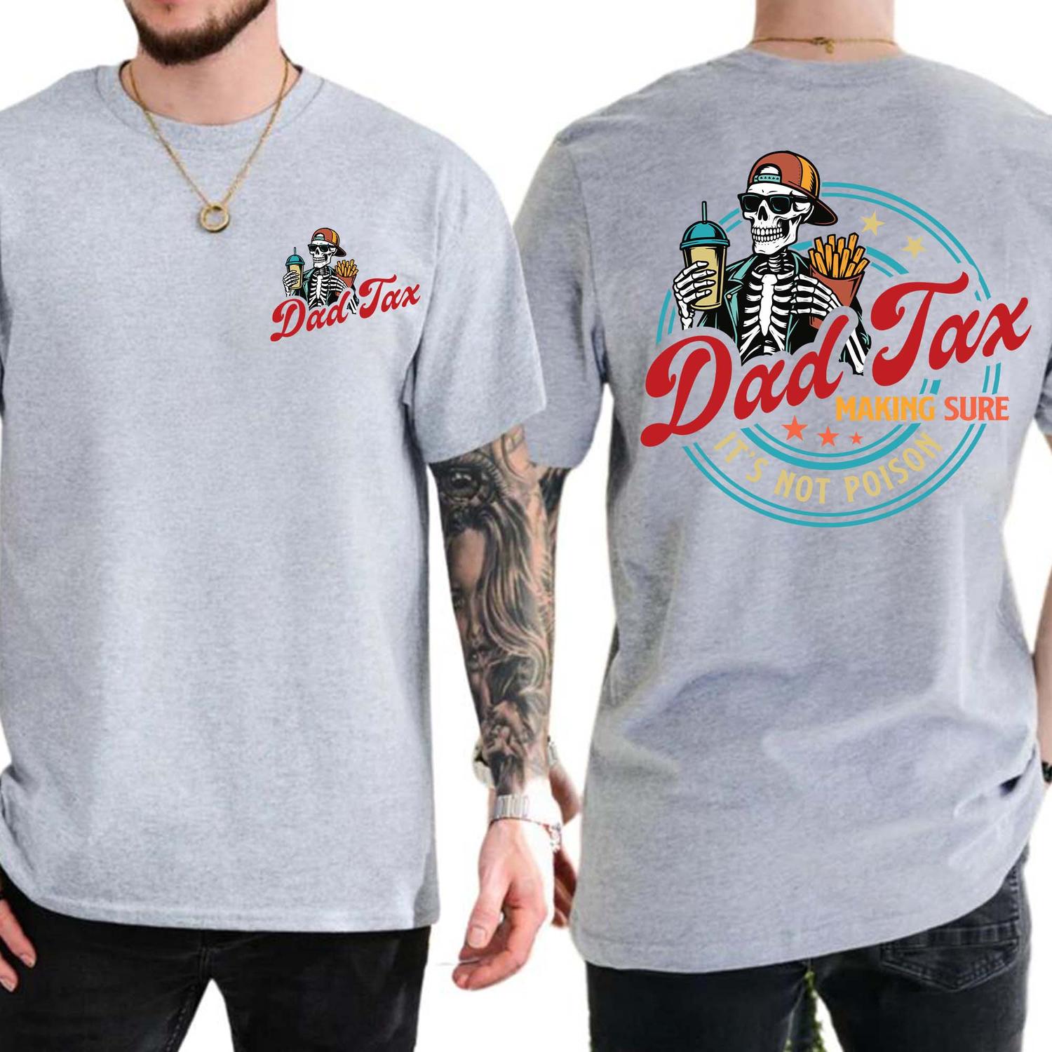 Dad Tax Making Sure It's Not Poison Fathers Day Shirt