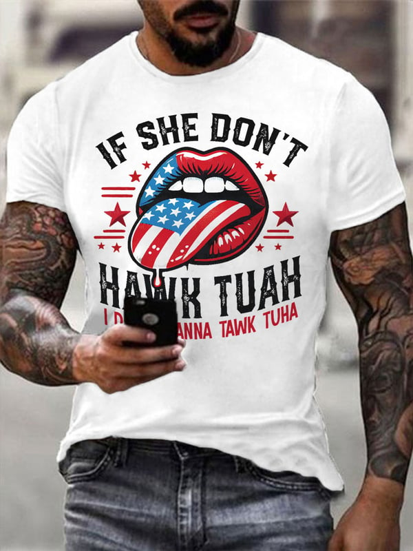 Men's If She Dont Hawk Tuah I Don't Wanna Talk Tuha Casual Tee