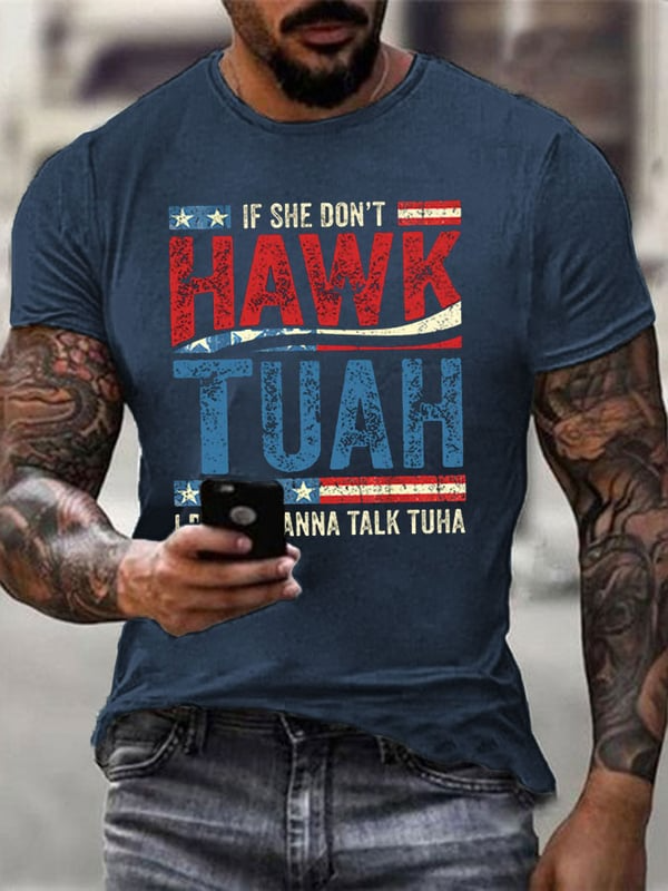 If She Dont Hawk Tuah I Don't Wanna Talk Tuha Casual Tee