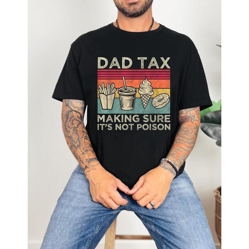 Dad Tax Making Sure It's Not Poison Fathers Day Shirt, Funny Daddy T-Shirt
