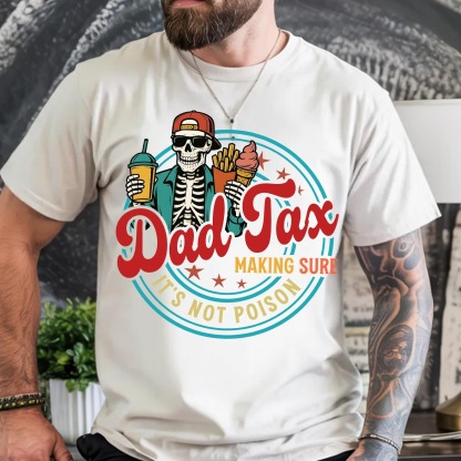 Dad Tax Making Sure It's Not Poison Fathers Day Shirt, Funny T-Shirt