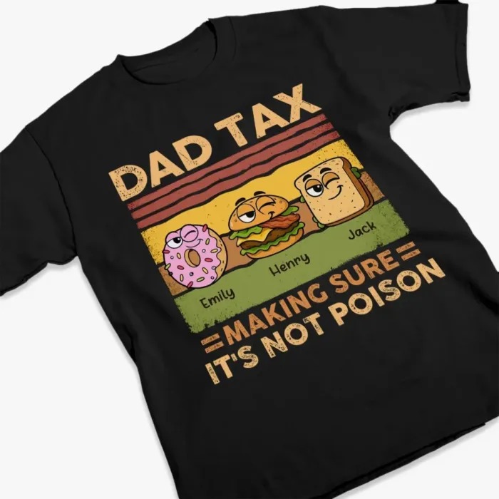Personalized Funny Dad Tax Making Sure It's Not Poison Fathers Day Shirt