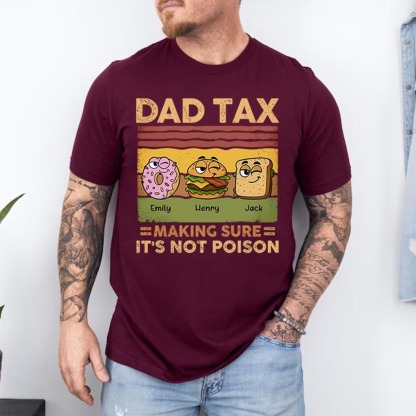 Personalized Funny Dad Tax Making Sure It's Not Poison Fathers Day Shirt