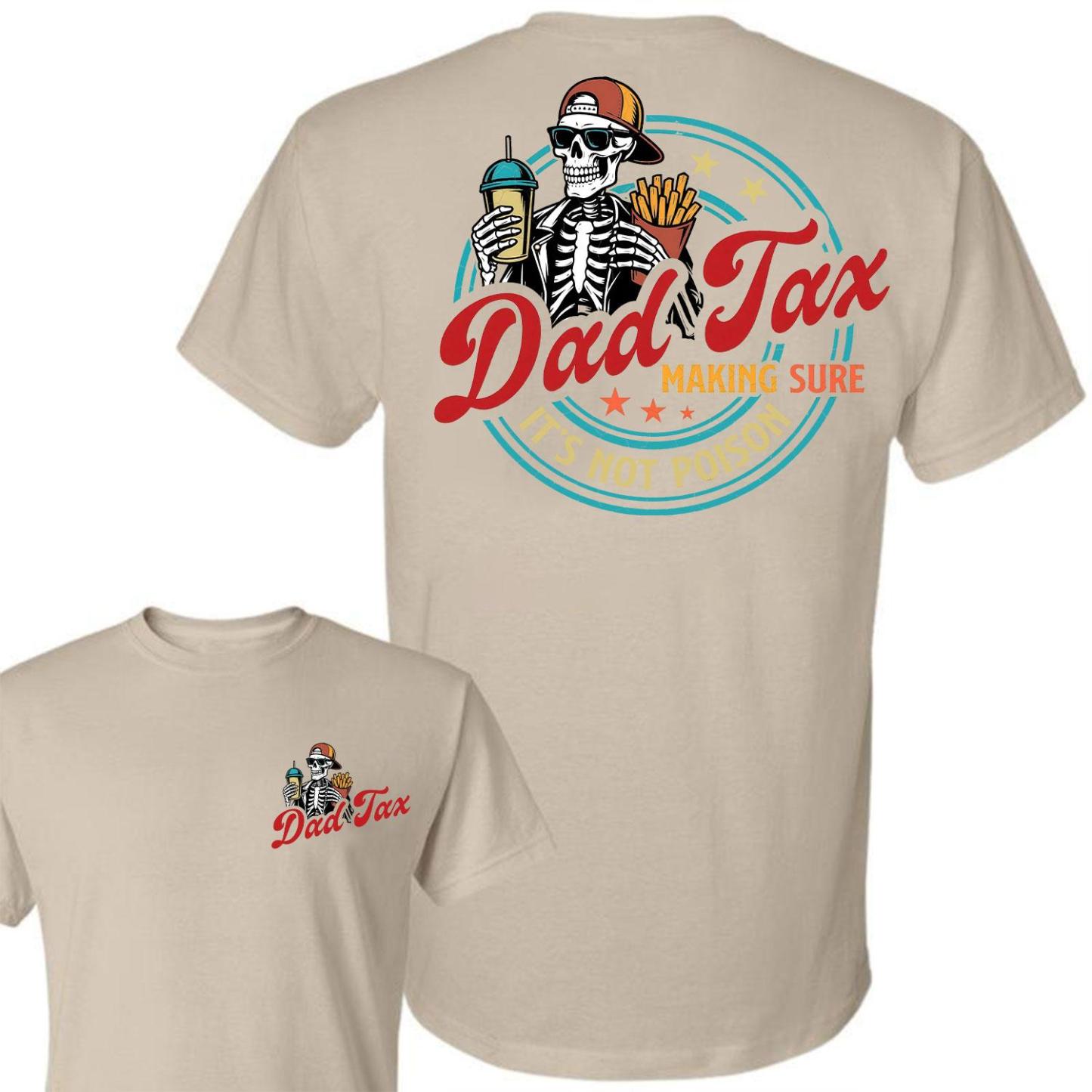 Dad Tax Making Sure It's Not Poison Fathers Day Shirt