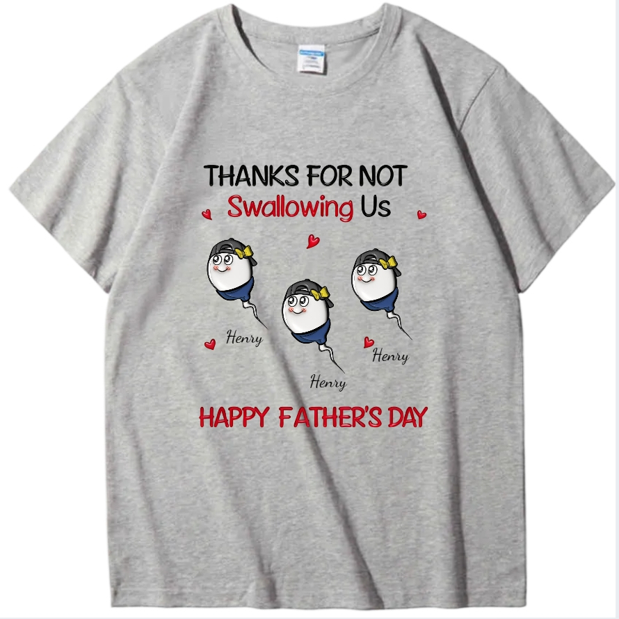 Funny Father's Day Shirt "Thanks For Not Swallowing Us"-Custom Name Sperm Design Tee for Dad&Papa