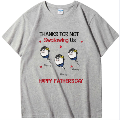 Funny Father's Day Shirt "Thanks For Not Swallowing Us"-Custom Name Sperm Design Tee for Dad&Papa