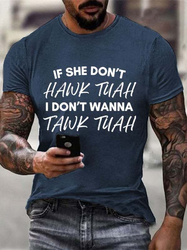 If She Dont Hawk Tuah I Don't Wanna Talk Tuha Casual Tee