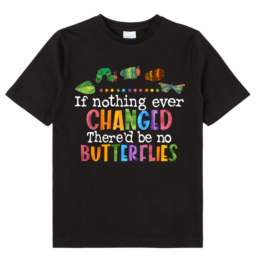 If Nothing Ever Changed Kids T-Shirt