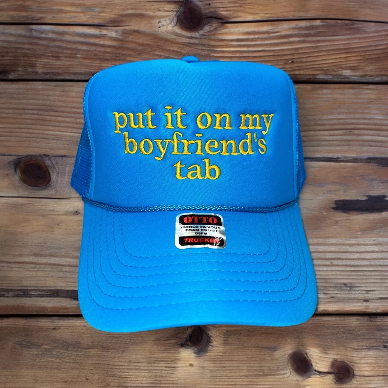 Put It On My Boyfriend's Tab Hat