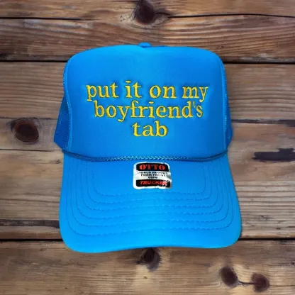 Put It On My Boyfriend's Tab Hat