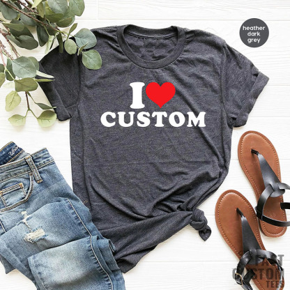 I Love Custom Name Shirt
