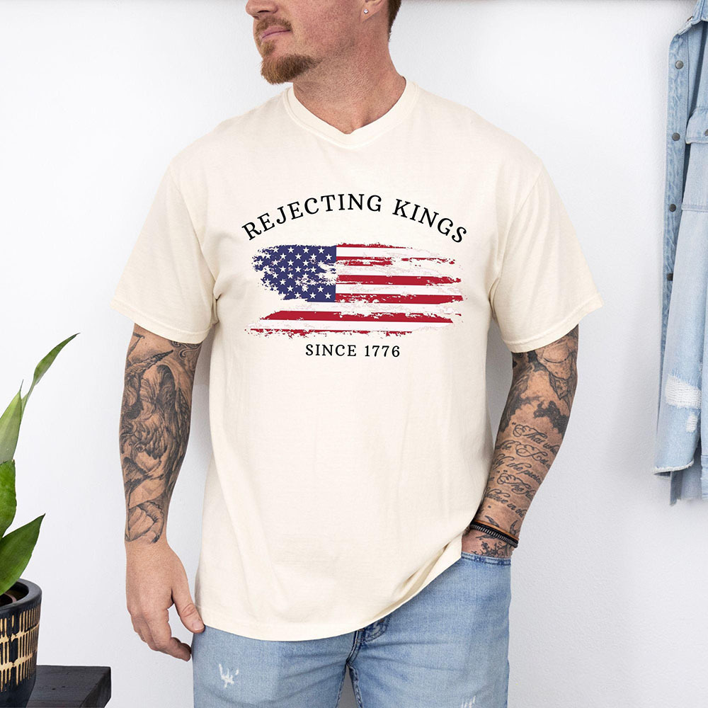 Rejecting Kings Since 1776 Protest Shirt