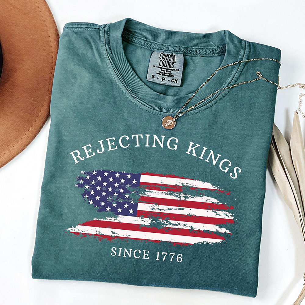 Rejecting Kings Since 1776 Protest Shirt