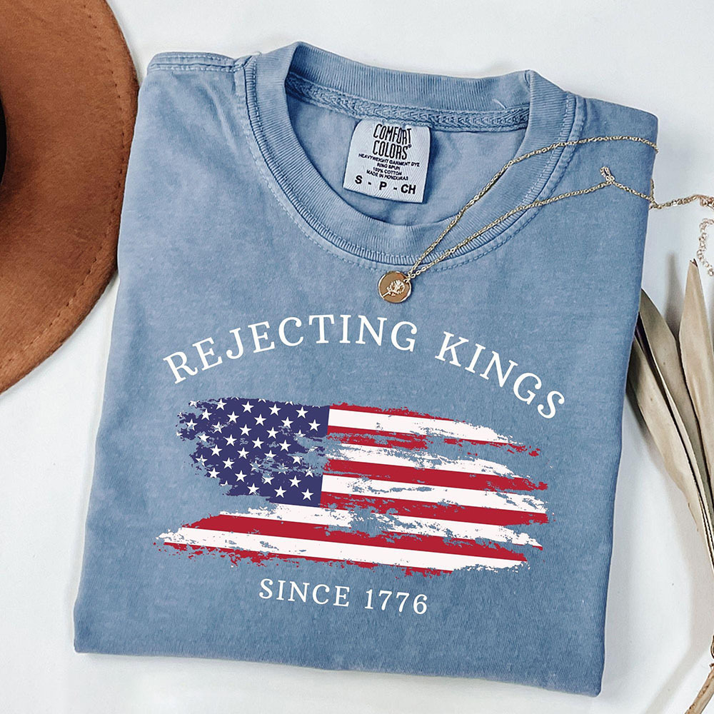 Rejecting Kings Since 1776 Protest Shirt
