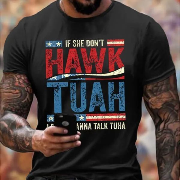 If She Dont Hawk Tuah I Don't Wanna Talk Tuha Casual Tee