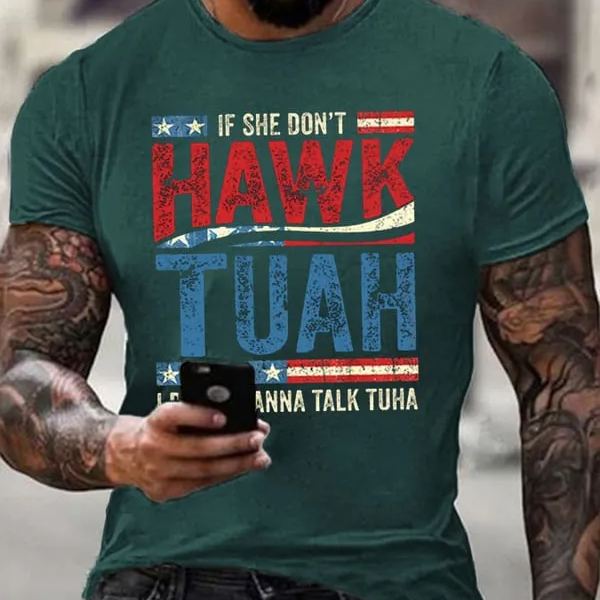 If She Dont Hawk Tuah I Don't Wanna Talk Tuha Casual Tee