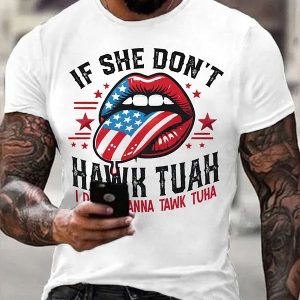 Men's If She Dont Hawk Tuah I Don't Wanna Talk Tuha Casual Tee