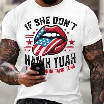 Men's If She Dont Hawk Tuah I Don't Wanna Talk Tuha Casual Tee