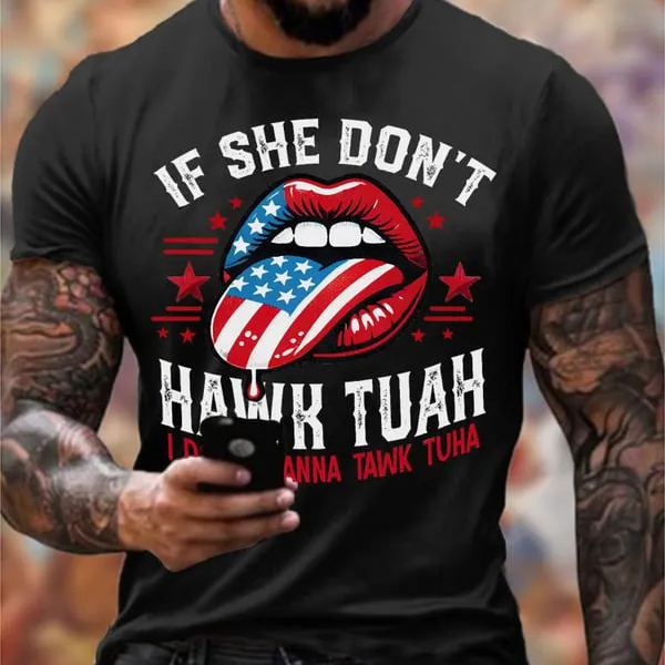 Men's If She Dont Hawk Tuah I Don't Wanna Talk Tuha Casual Tee