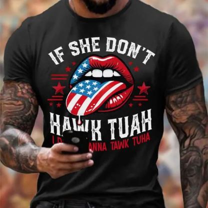Men's If She Dont Hawk Tuah I Don't Wanna Talk Tuha Casual Tee