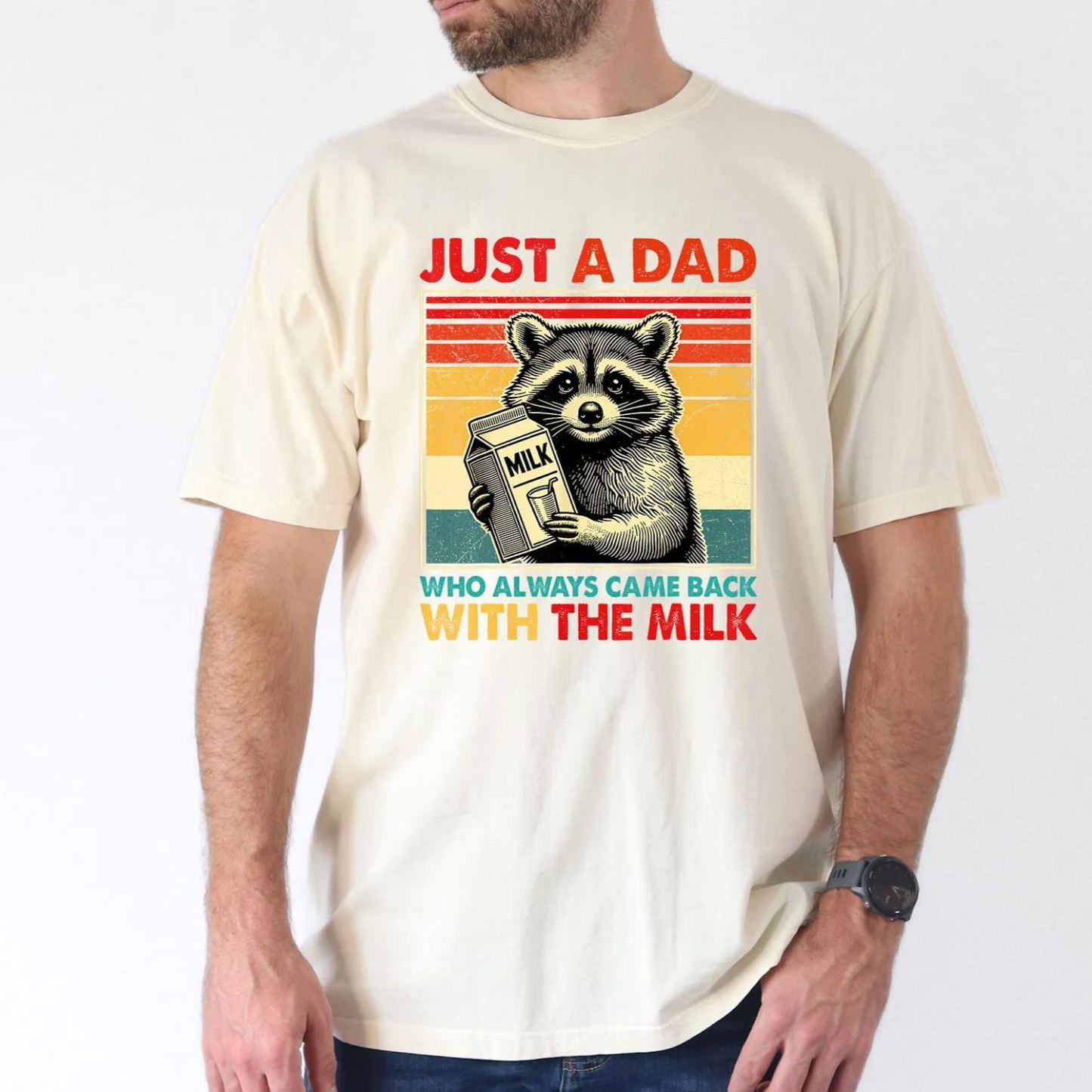 Just A Dad Who Always Came Back With The Milk Shirt