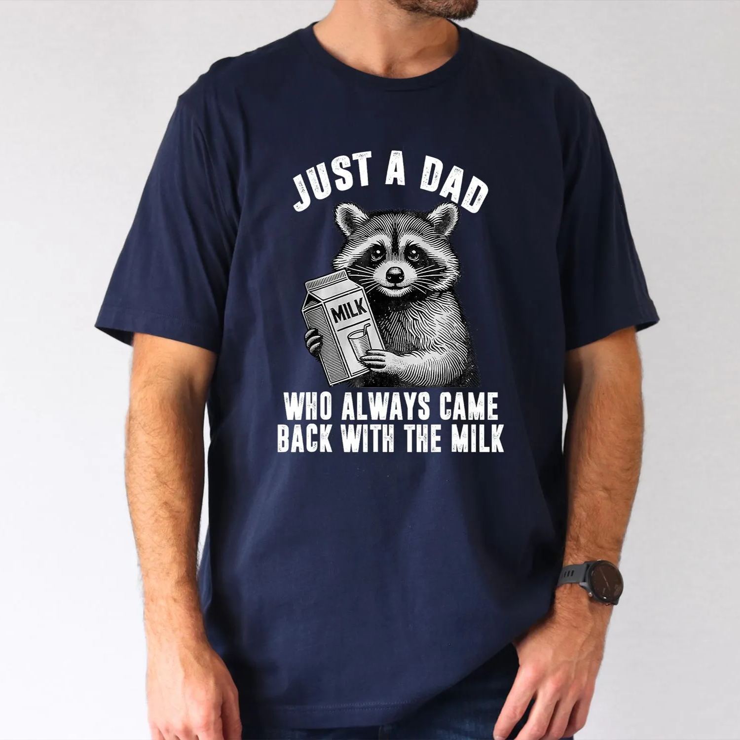 Just A Dad Who Always Came Back With The Milk Shirt